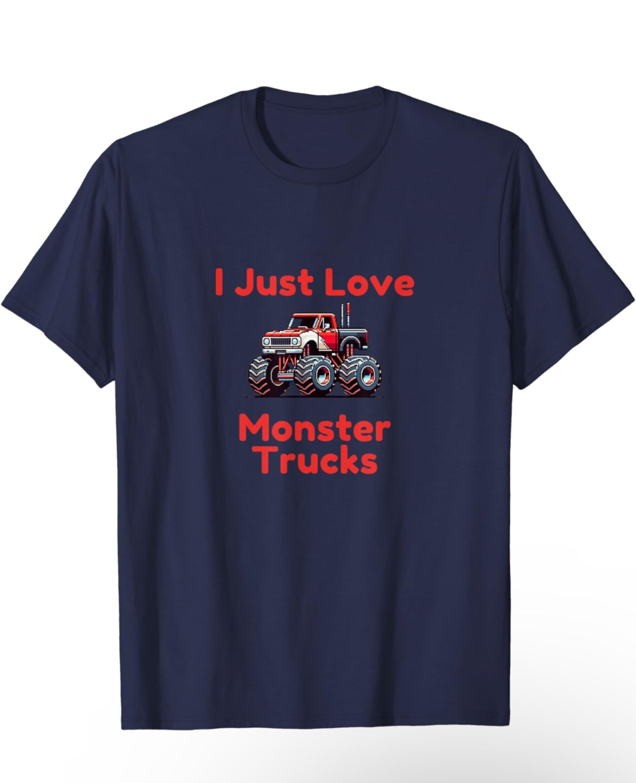 I Just Love Monster Trucks Short Sleeve T-Shirt t-shirt