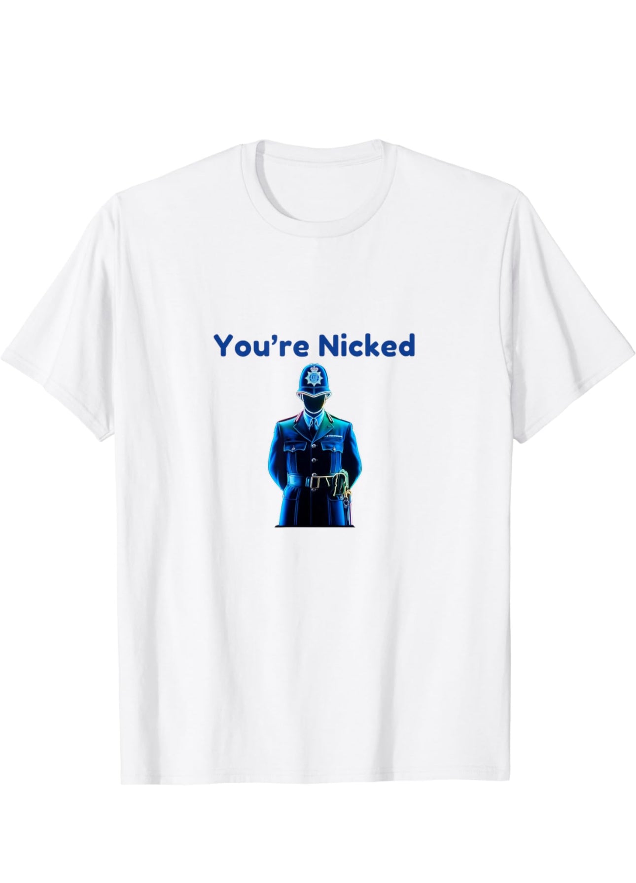 You’re Nicked - British Police Officer In Neon Blue T-Shirt t-shirt