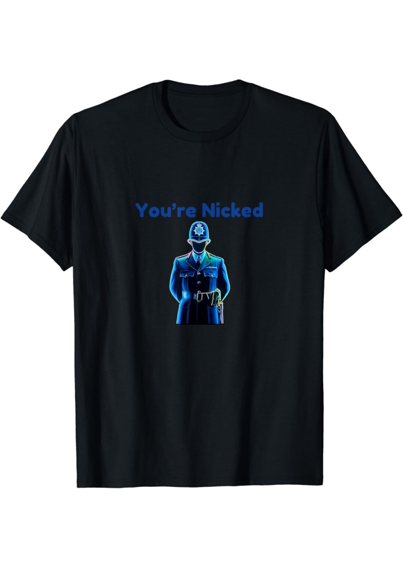 You’re Nicked - British Police Officer In Neon Blue T-Shirt t-shirt