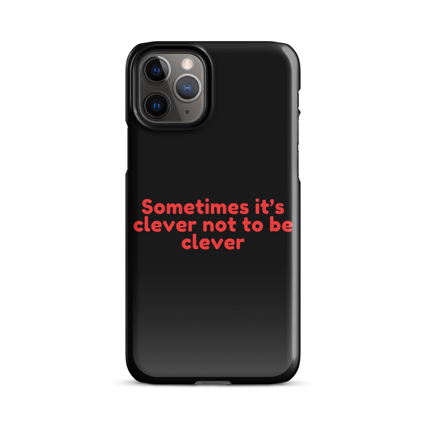 Sometimes Its Clever NOT Being Clever - Snap case for iPhone® iPhone 11 Pro Mobile Phone Case