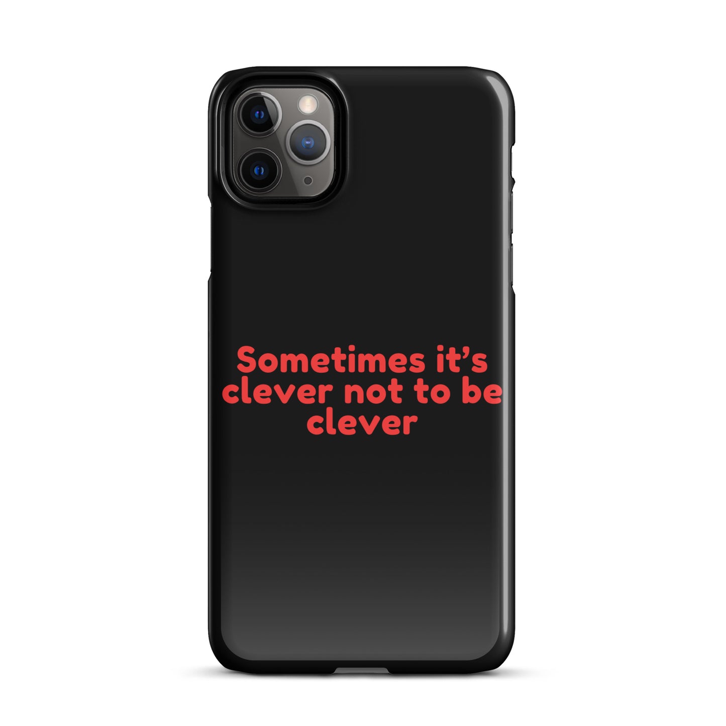 Sometimes Its Clever NOT Being Clever - Snap case for iPhone® iPhone 11 Pro Max Mobile Phone Case