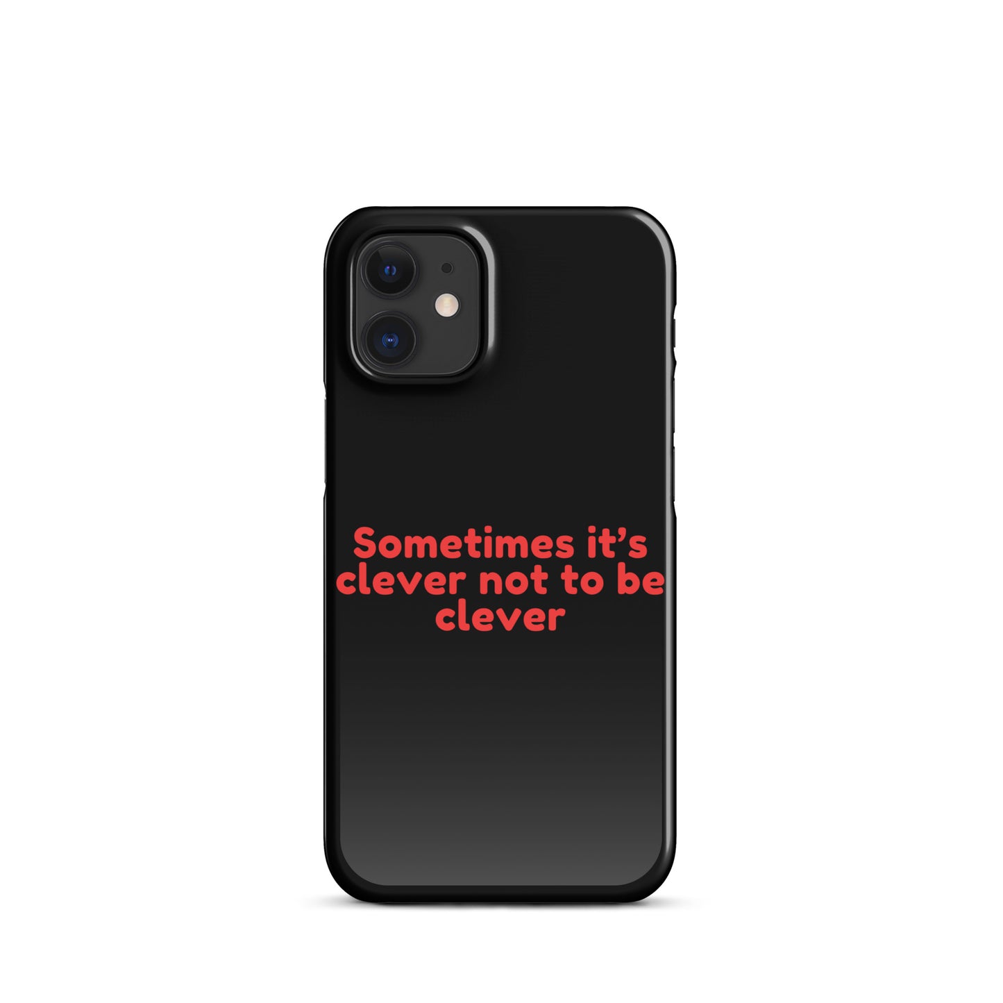 Sometimes Its Clever NOT Being Clever - Snap case for iPhone® iPhone 12 Mini Mobile Phone Case