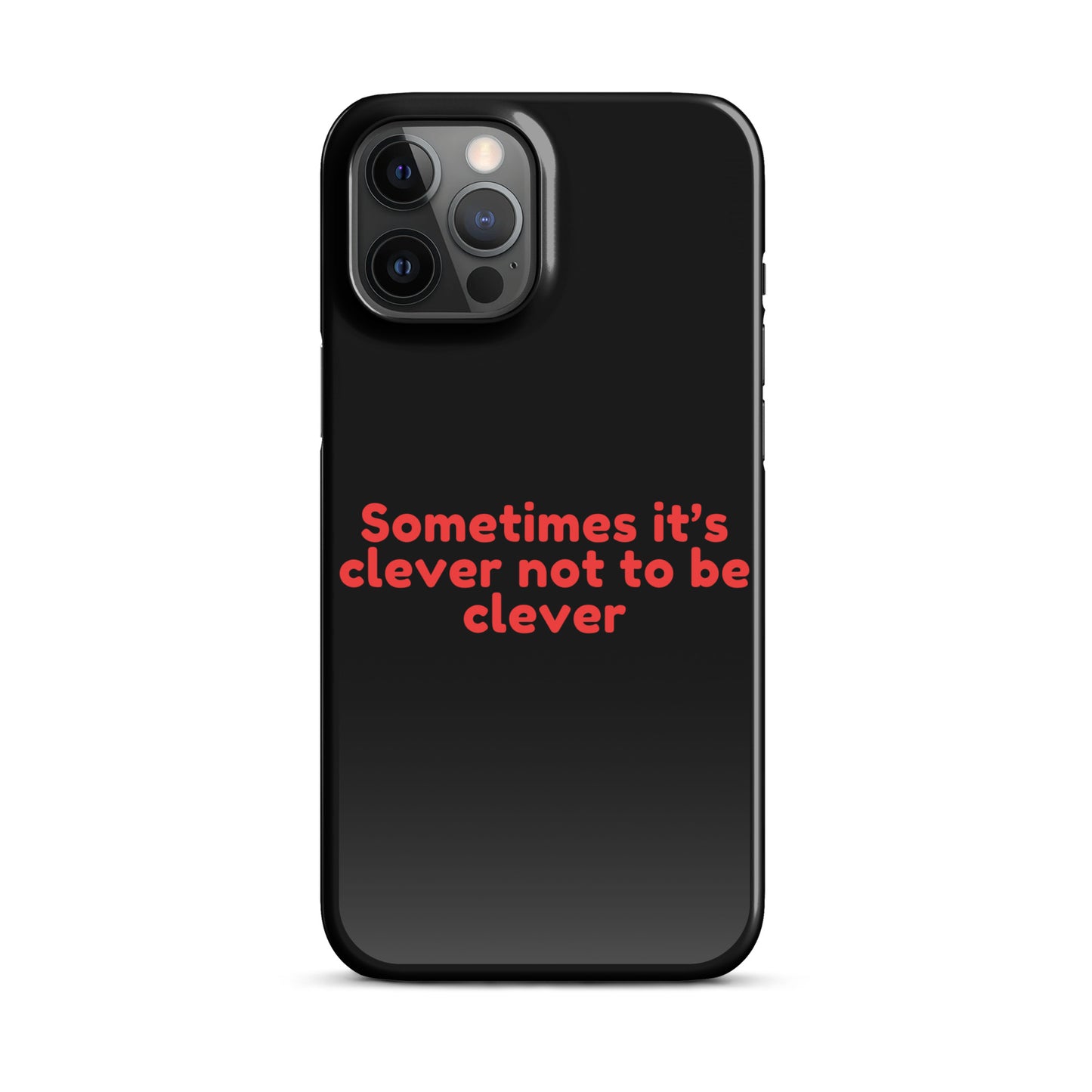 Sometimes Its Clever NOT Being Clever - Snap case for iPhone® iPhone 12 Pro Max Mobile Phone Case