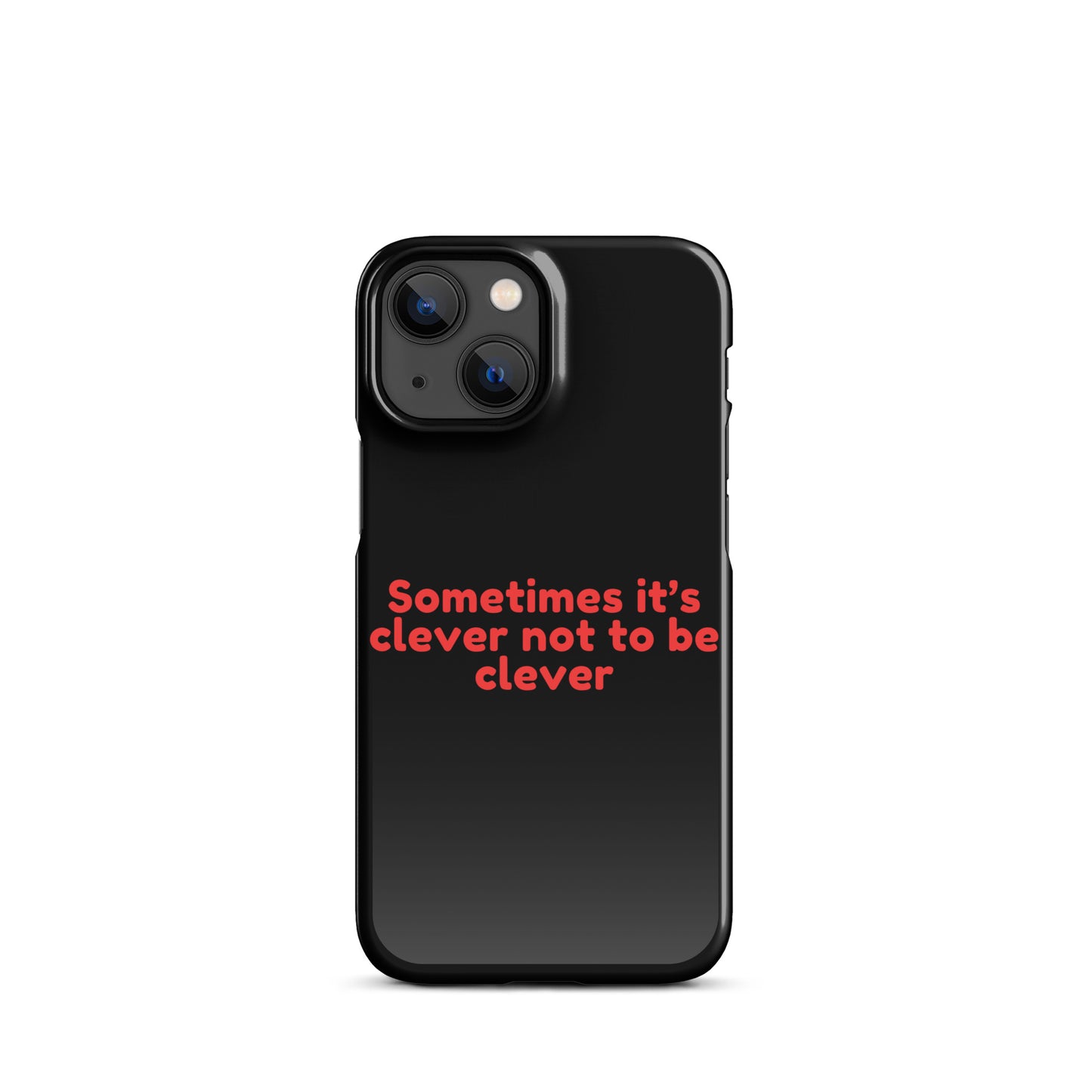 Sometimes Its Clever NOT Being Clever - Snap case for iPhone® iPhone 13 Mini Mobile Phone Case