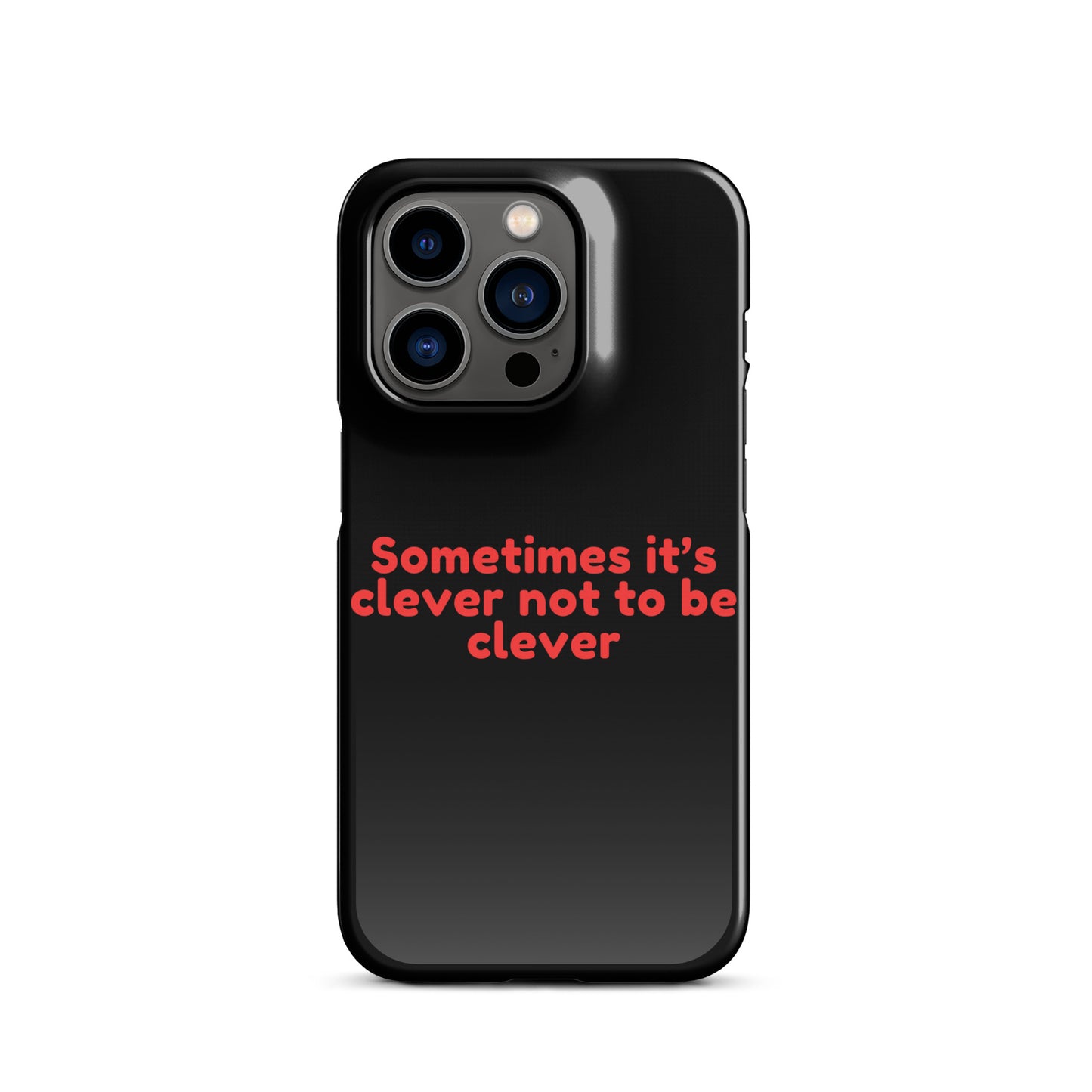 Sometimes Its Clever NOT Being Clever - Snap case for iPhone® iPhone 14 Pro Mobile Phone Case