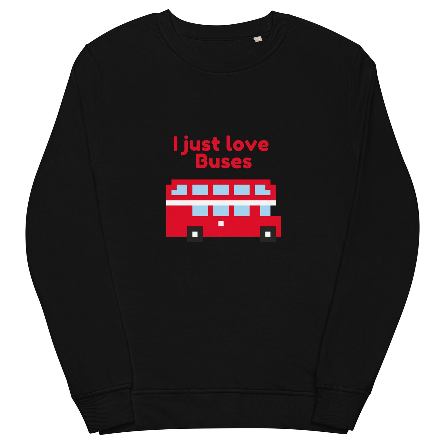 I Just Love Buses Sweatshirt – Funny Transport Fan Unisex Pullover Black Sweatshirt