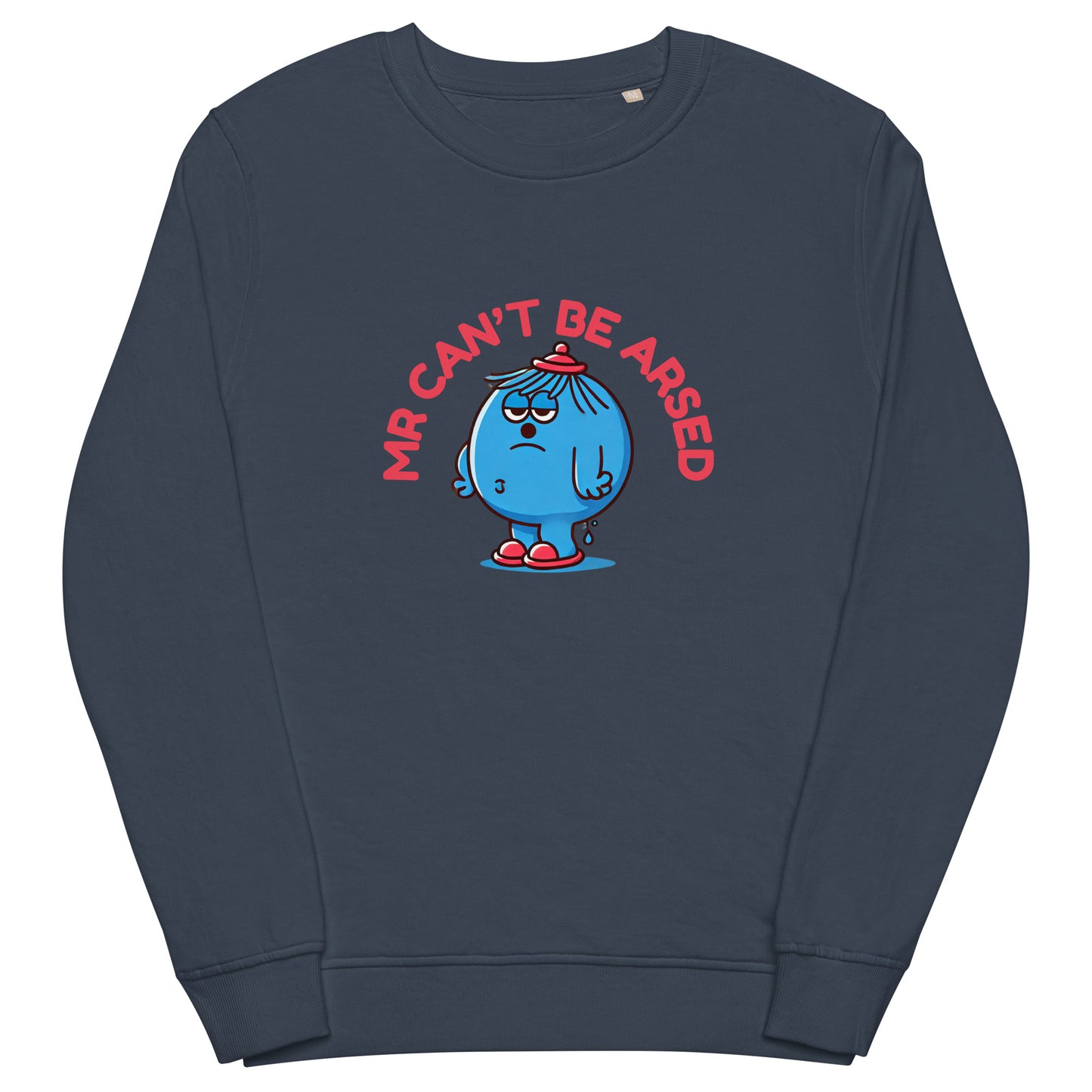 Mr Can’t Be Arsed sweatshirt – funny unisex pullover for lazy people and sarcasm lovers