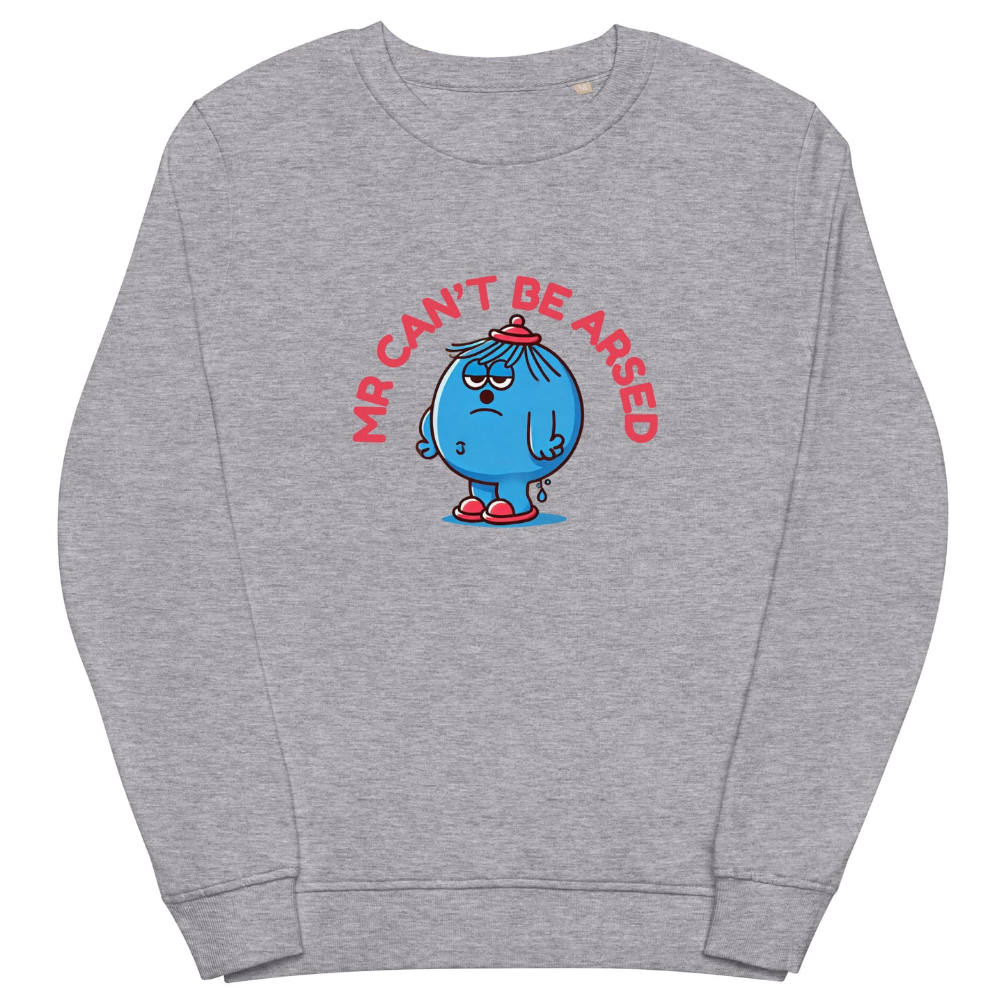 Mr Can’t Be Arsed sweatshirt – funny unisex pullover for lazy people and sarcasm lovers