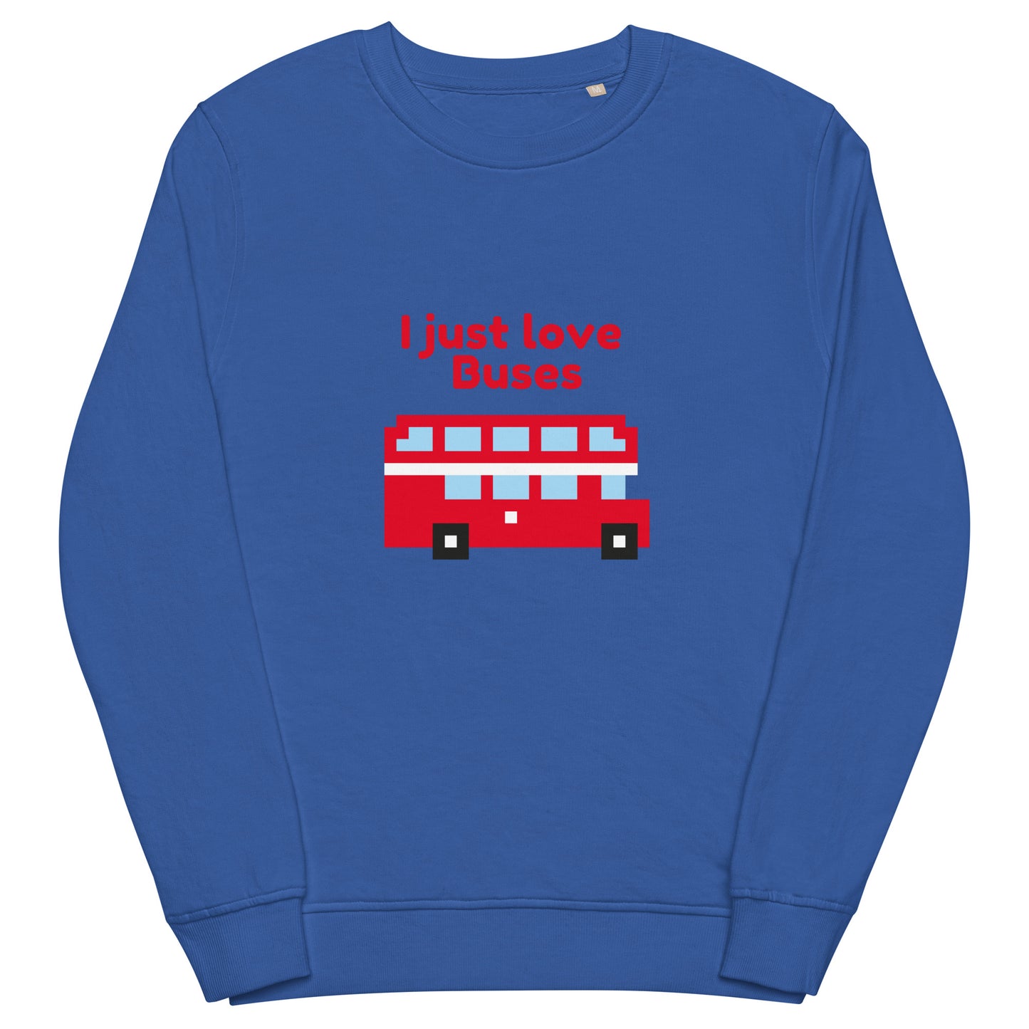 I Just Love Buses Sweatshirt – Funny Transport Fan Unisex Pullover Royal Blue Sweatshirt