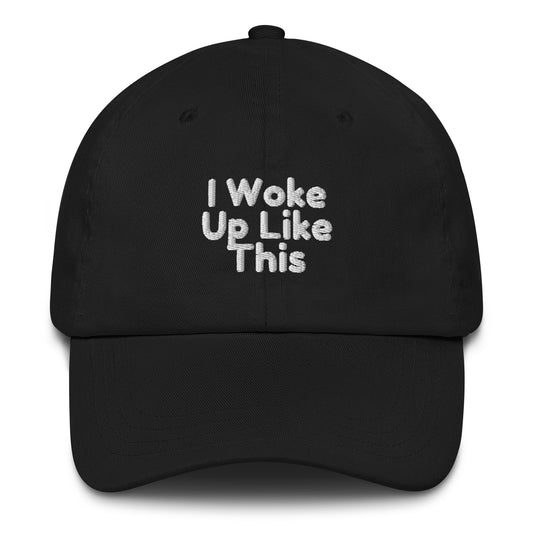 I Woke Up Like This Embroiled Text Cap