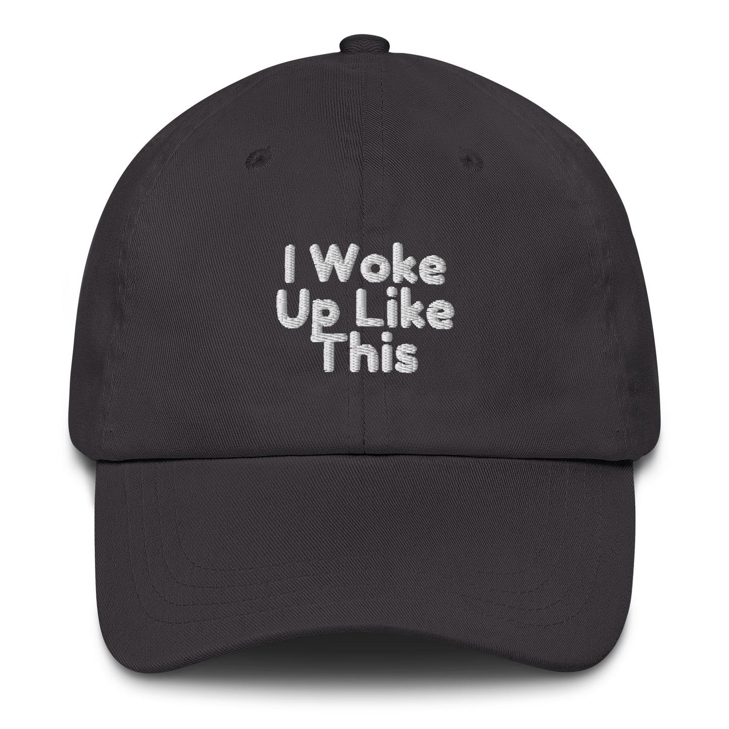 I Woke Up Like This Embroiled Text Cap