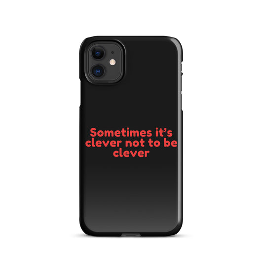 Sometimes Its Clever NOT Being Clever - Snap case for iPhone®