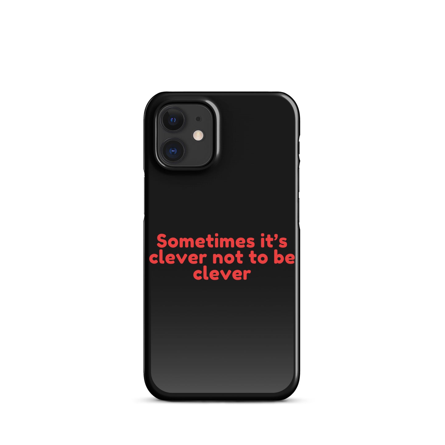 Sometimes Its Clever NOT Being Clever - Snap case for iPhone®