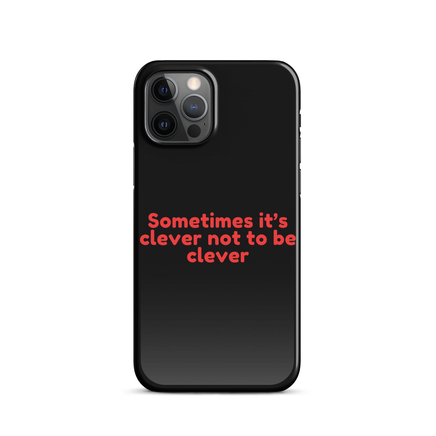 Sometimes Its Clever NOT Being Clever - Snap case for iPhone®