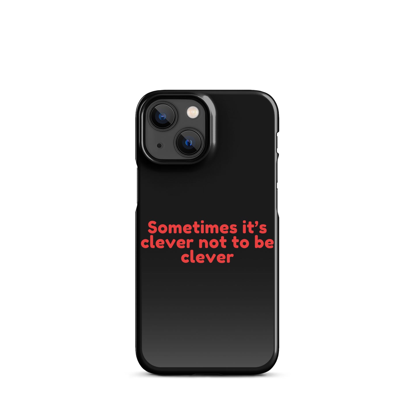 Sometimes Its Clever NOT Being Clever - Snap case for iPhone®