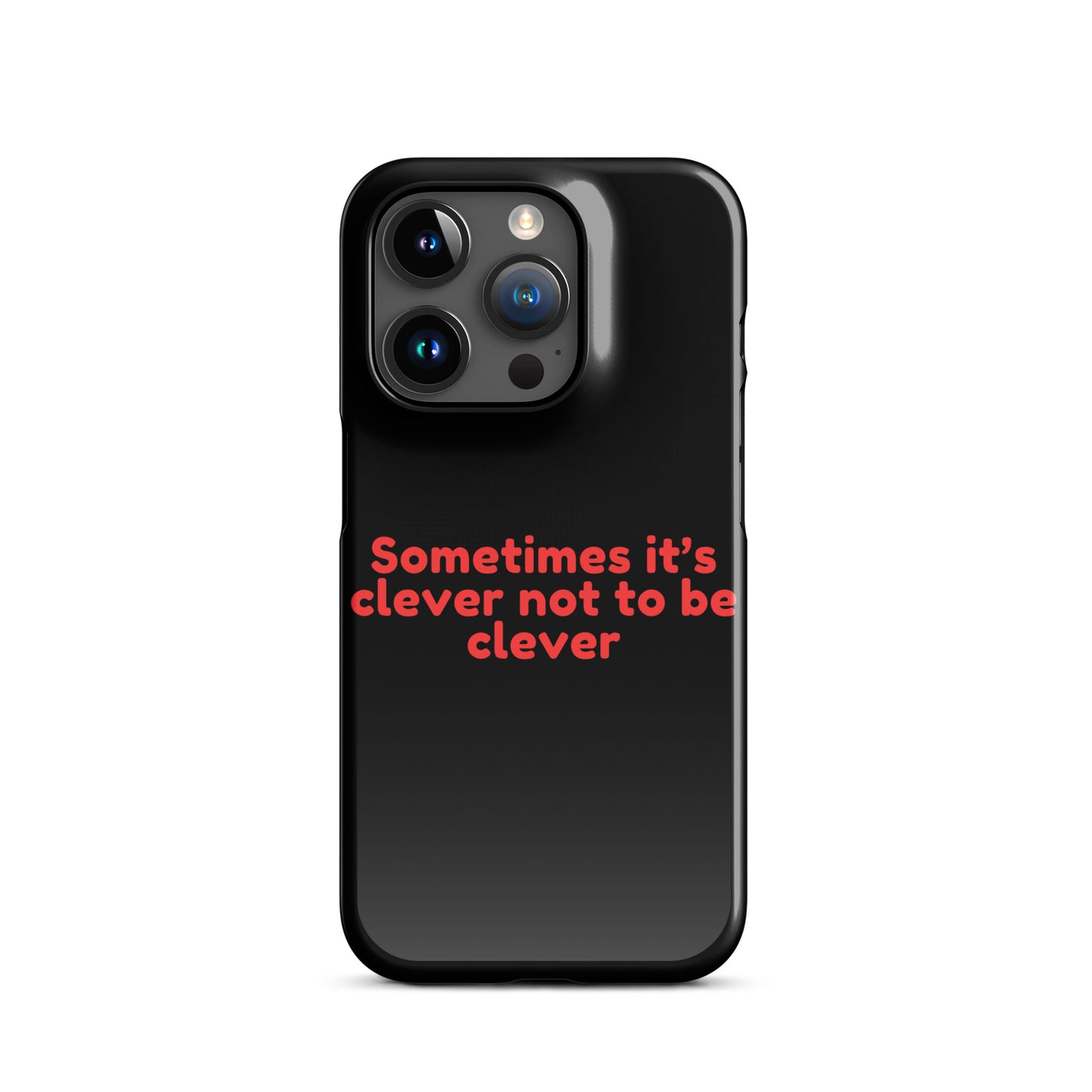 Sometimes Its Clever NOT Being Clever - Snap case for iPhone®