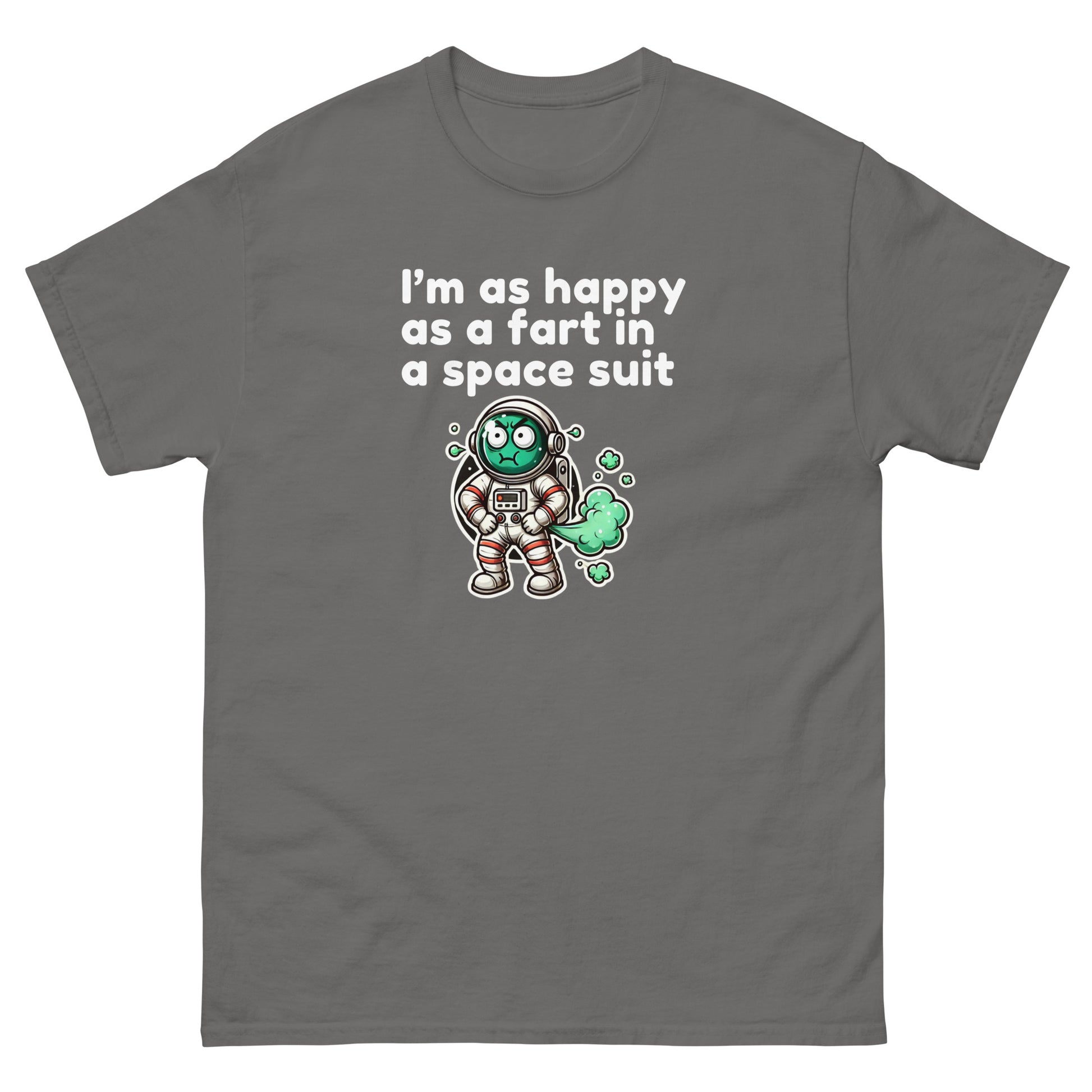 I Am As Happy As A Fart In A Space Suit - Cheeky Funny Unisex classic tee Charcoal t-shirt